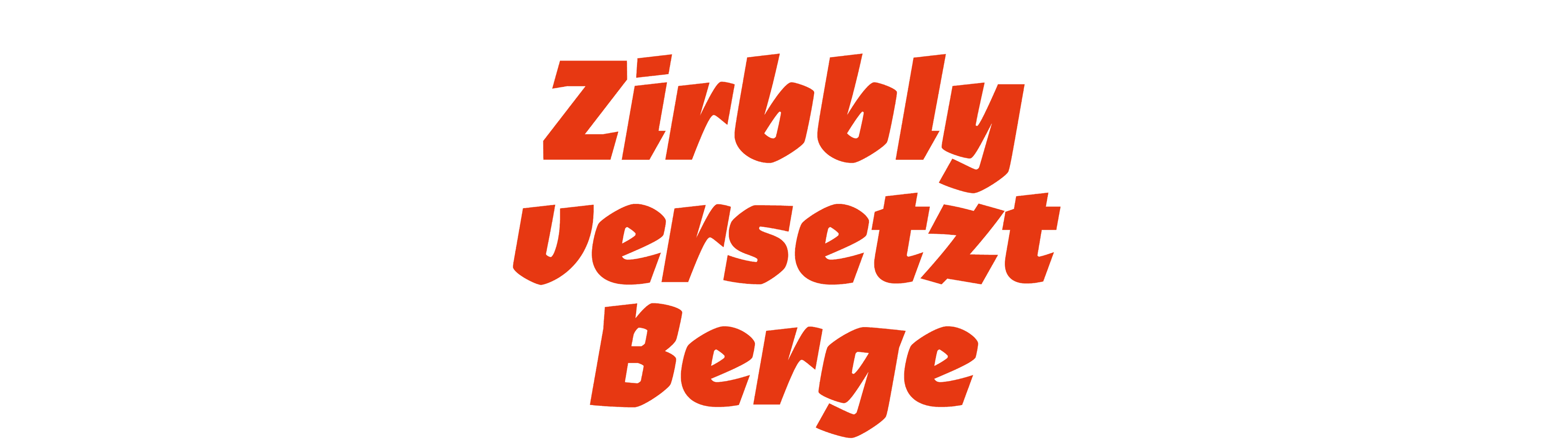 Zirbbly versetzt Berge